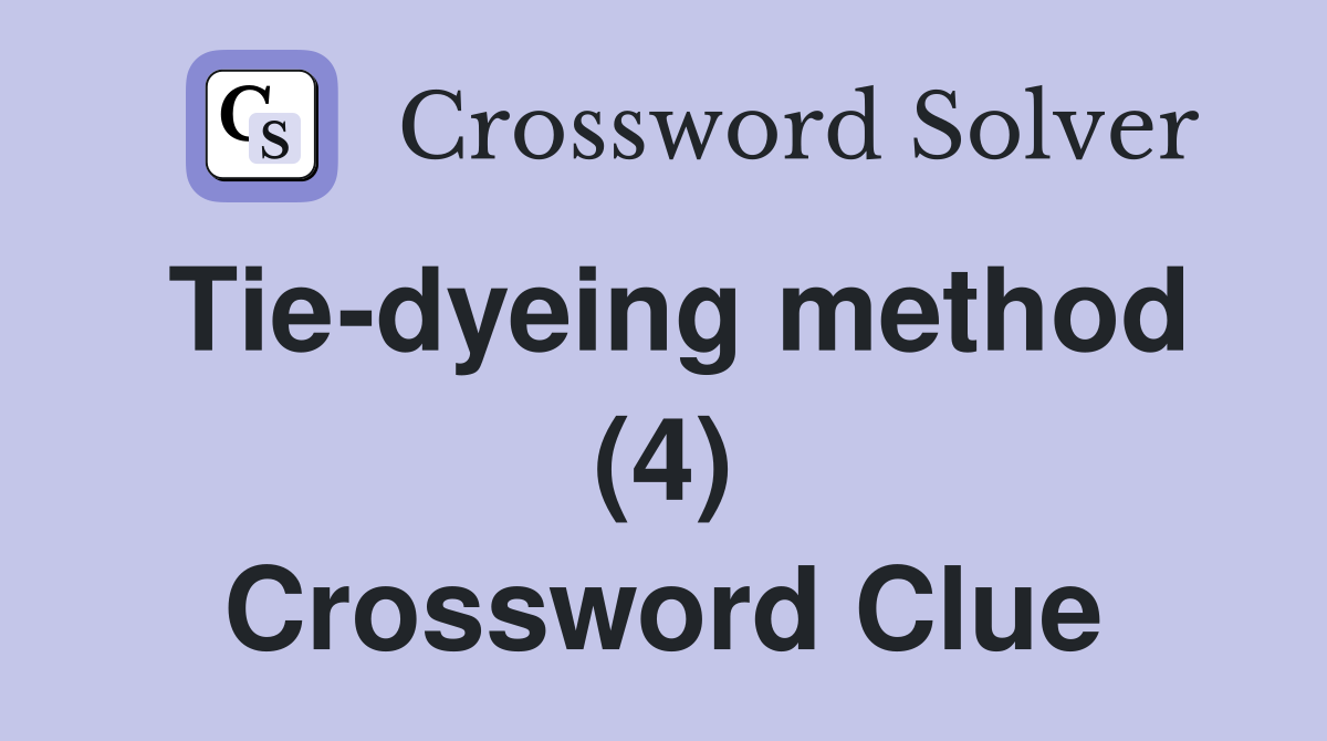 Tie-dyeing method (4) Crossword Clue