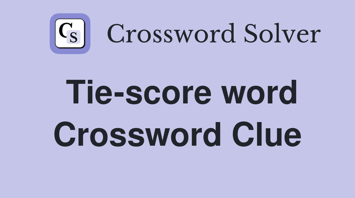 Tie-score word Crossword Clue