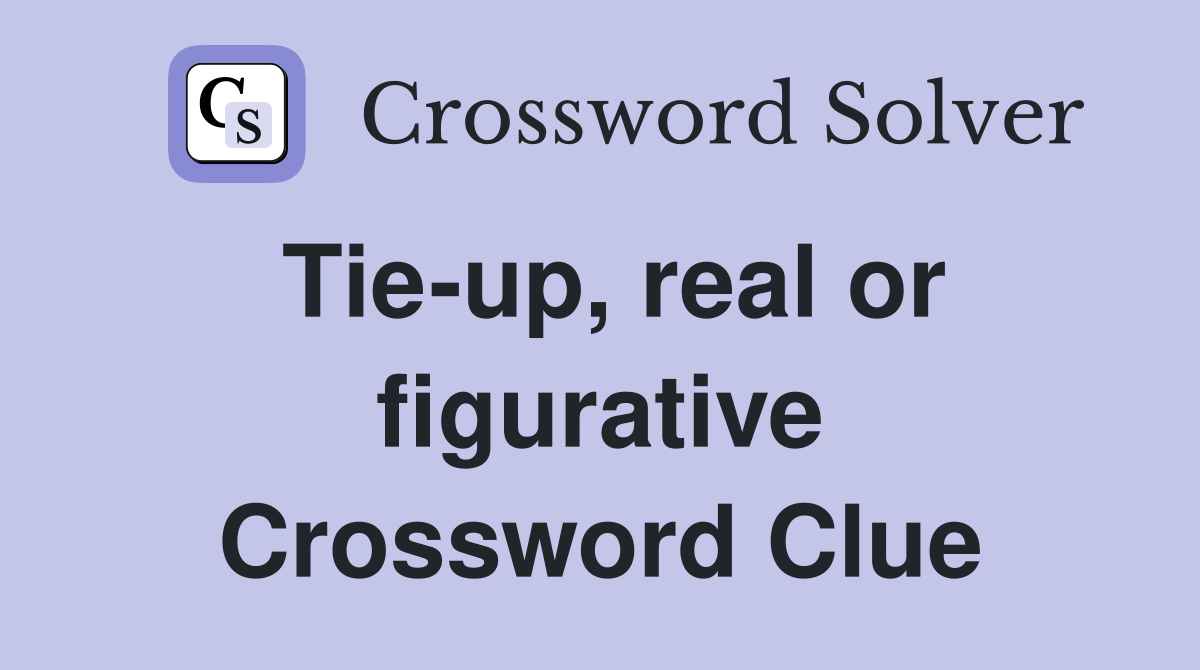 Tie-up, real or figurative Crossword Clue