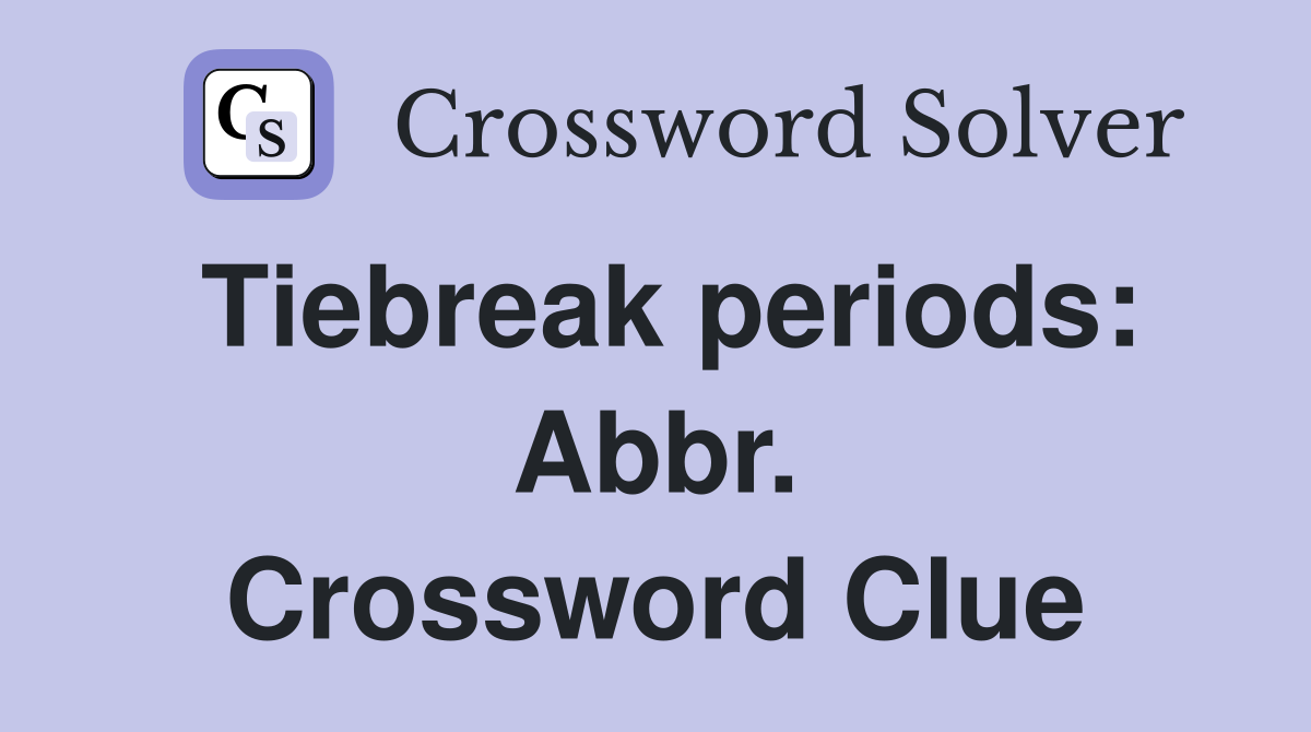 Tiebreak periods: Abbr. Crossword Clue