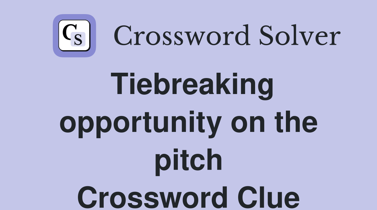 Tiebreaking opportunity on the pitch Crossword Clue