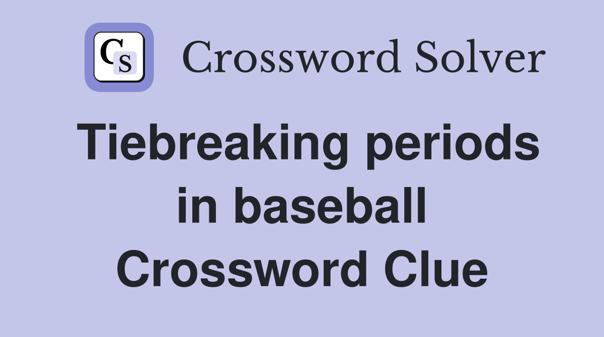 Tiebreaking periods in baseball Crossword Clue