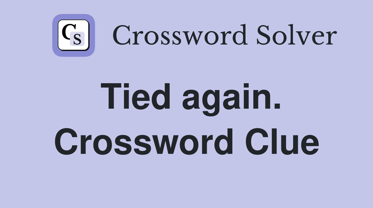Tied again. Crossword Clue