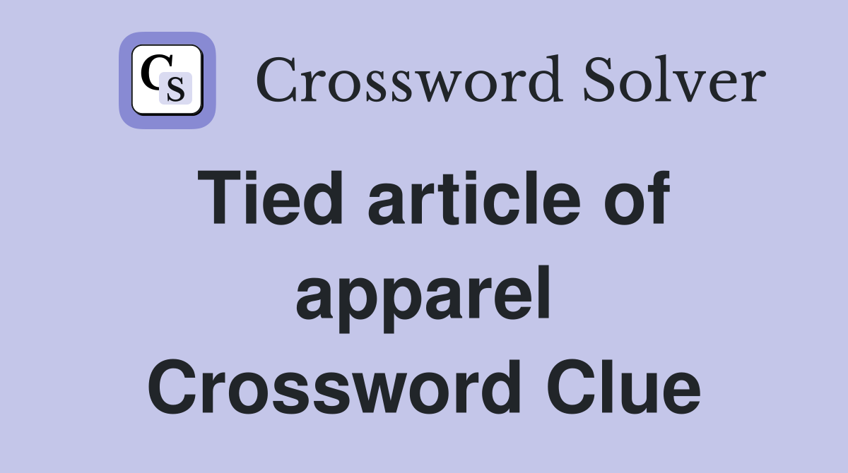 Tied article of apparel Crossword Clue