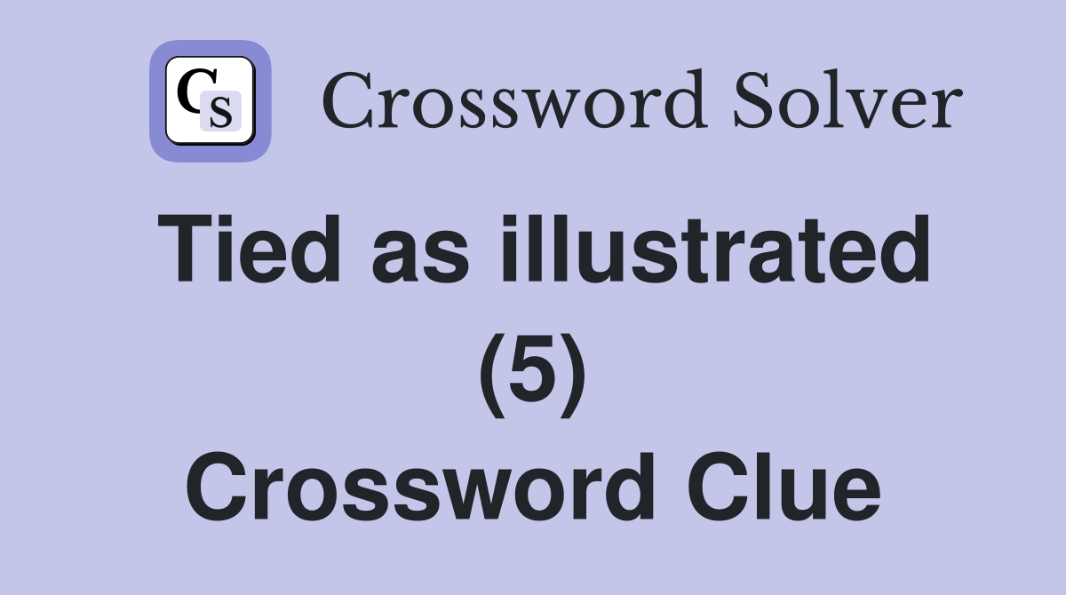 Tied as illustrated (5) Crossword Clue