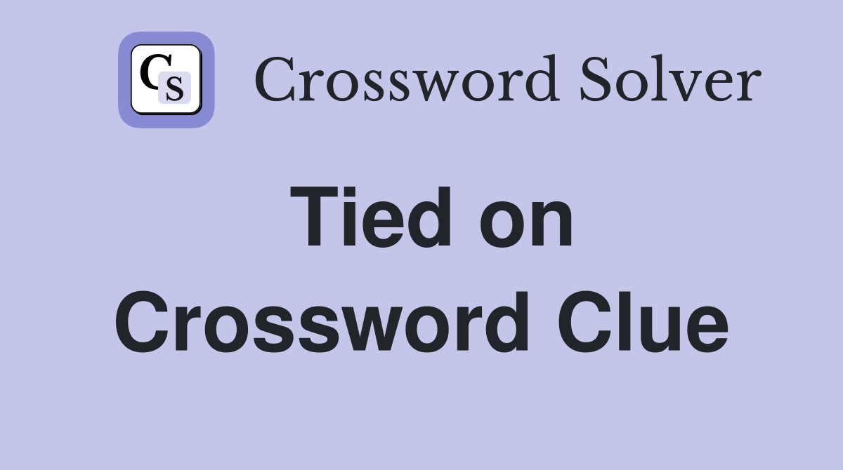 Tied on Crossword Clue