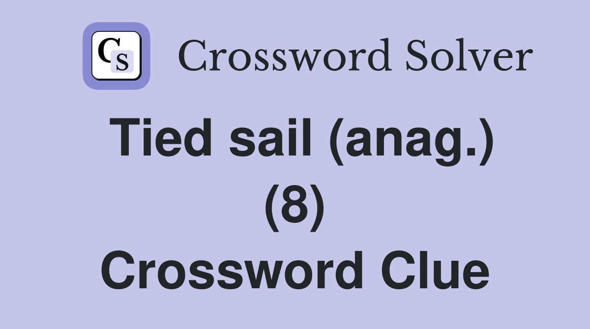 Tied sail (anag.) (8) Crossword Clue