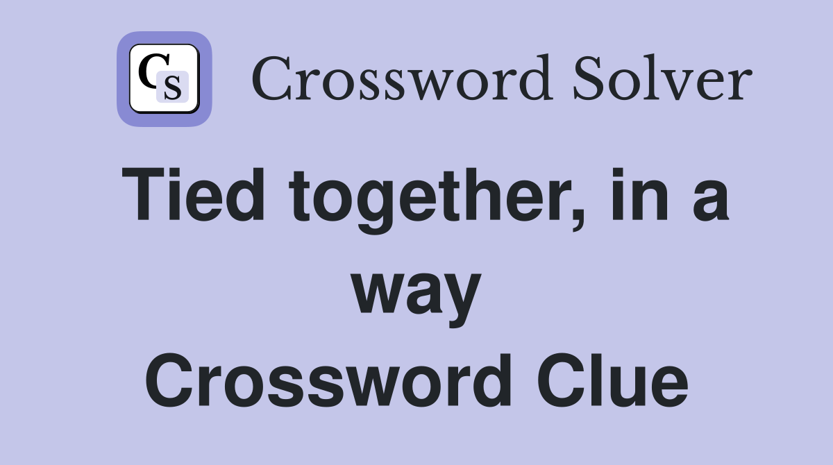 Tied together, in a way Crossword Clue