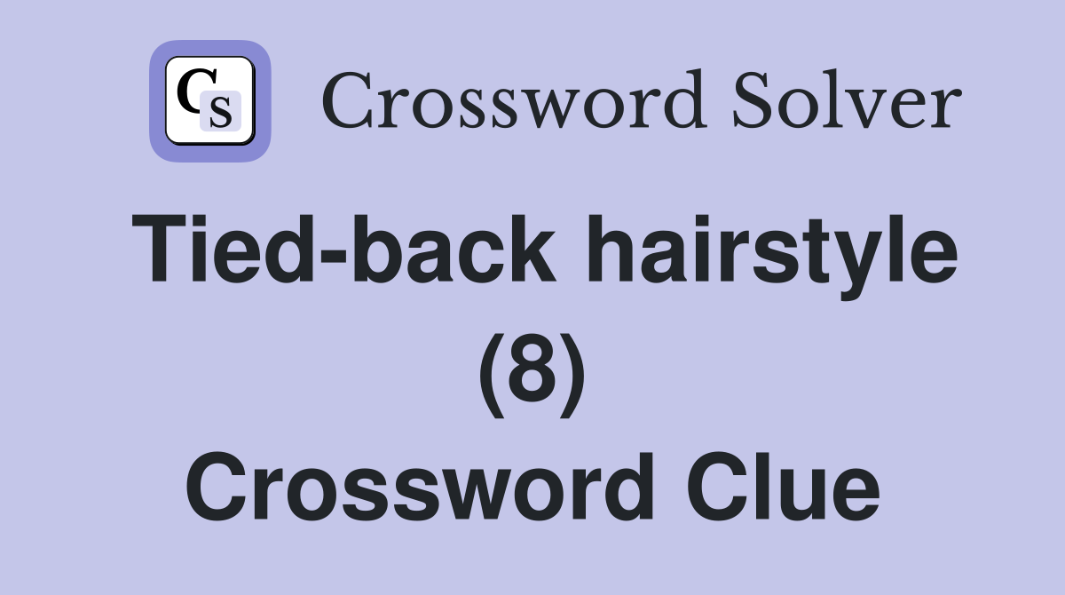 Tied-back hairstyle (8) Crossword Clue