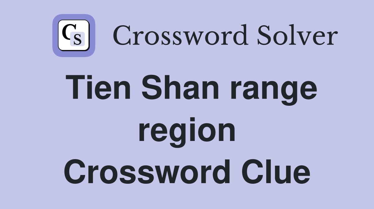 Tien Shan range region Crossword Clue