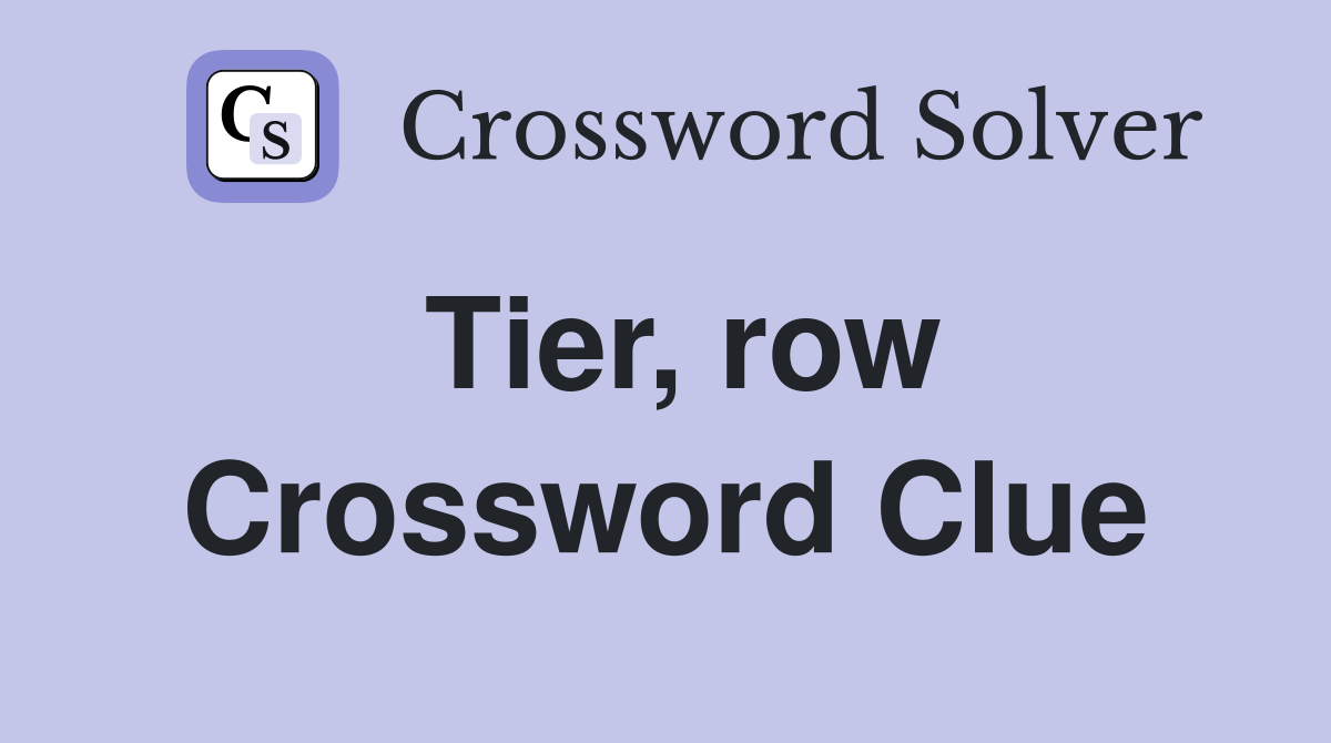 Tier, row Crossword Clue