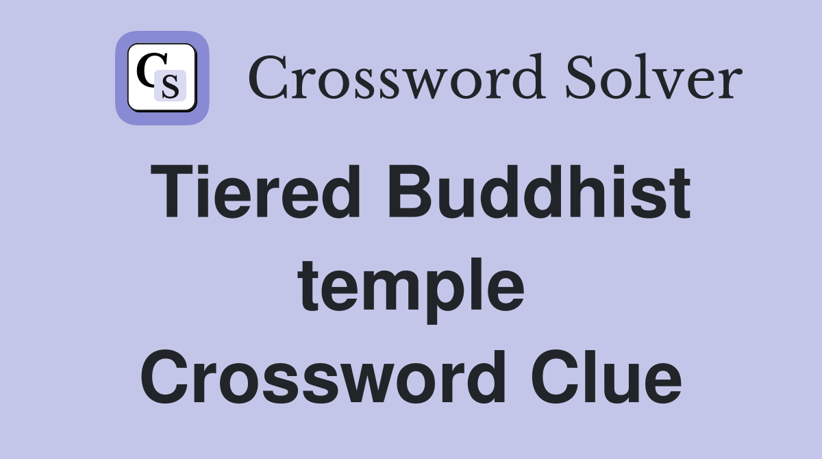Tiered Buddhist temple Crossword Clue