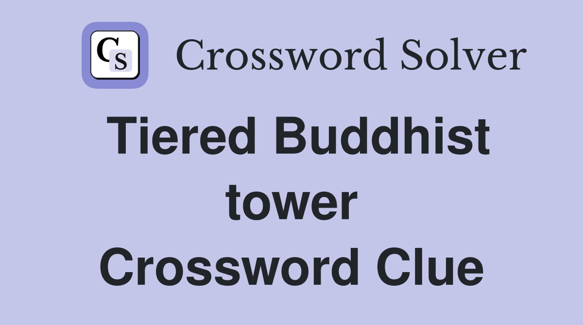 Tiered Buddhist tower Crossword Clue
