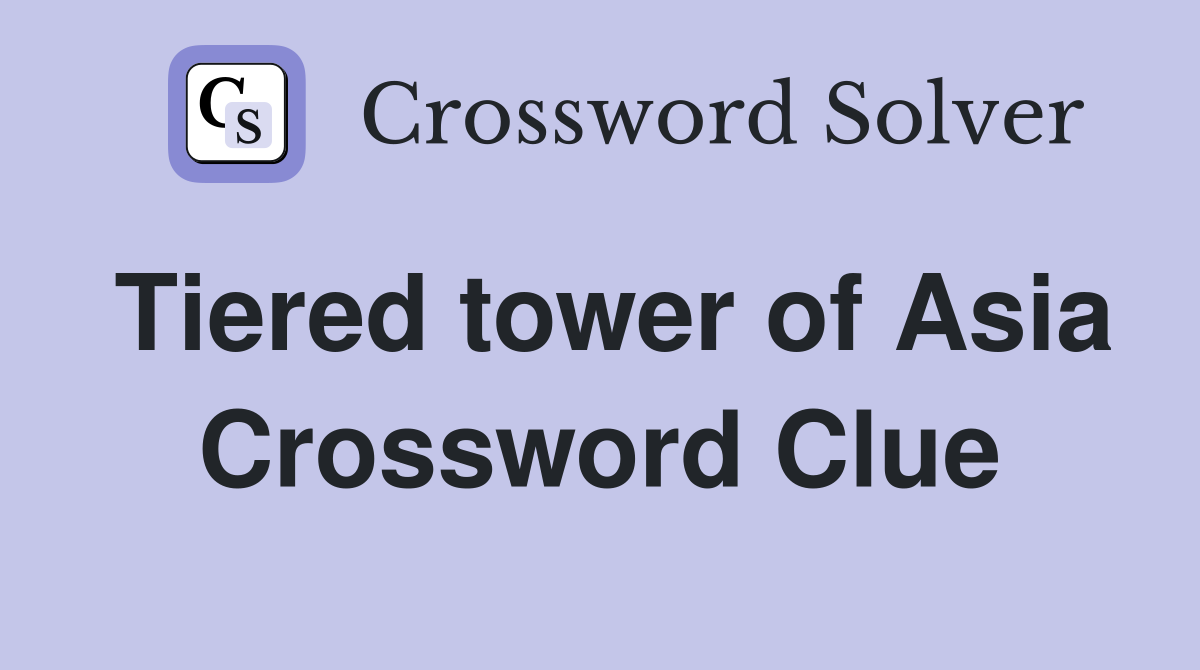 Tiered tower of Asia Crossword Clue