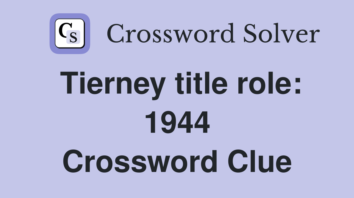 Tierney title role: 1944 Crossword Clue