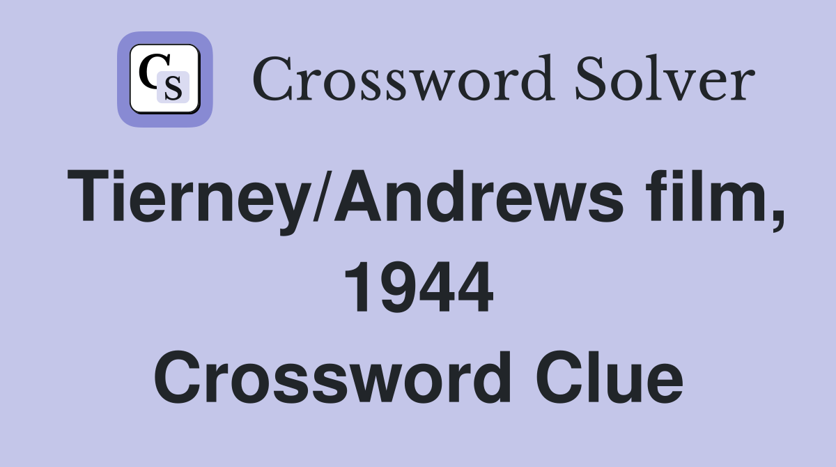 Tierney/Andrews film, 1944 Crossword Clue