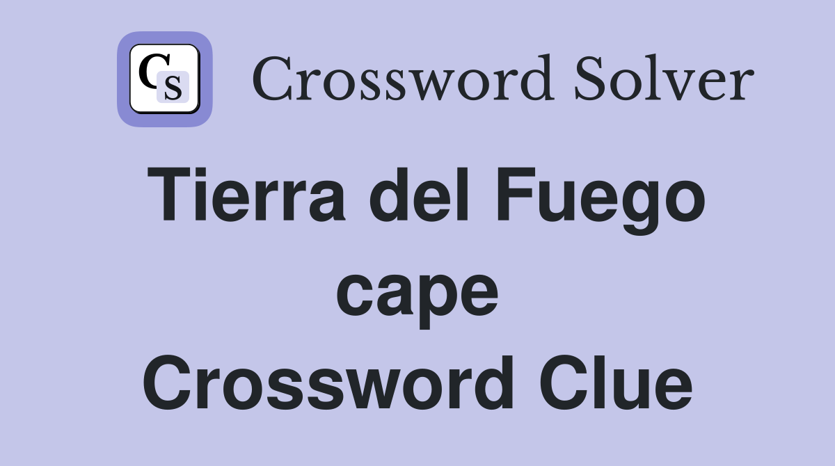 Tierra del Fuego cape Crossword Clue