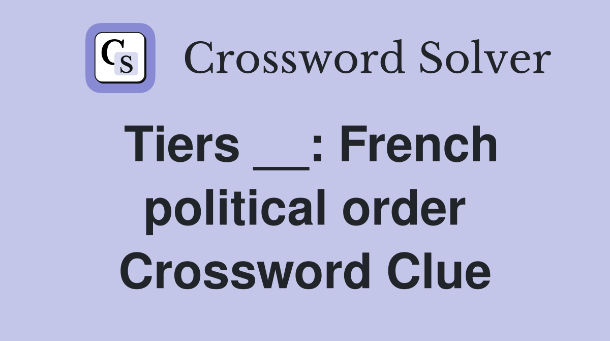 Tiers __: French political order Crossword Clue