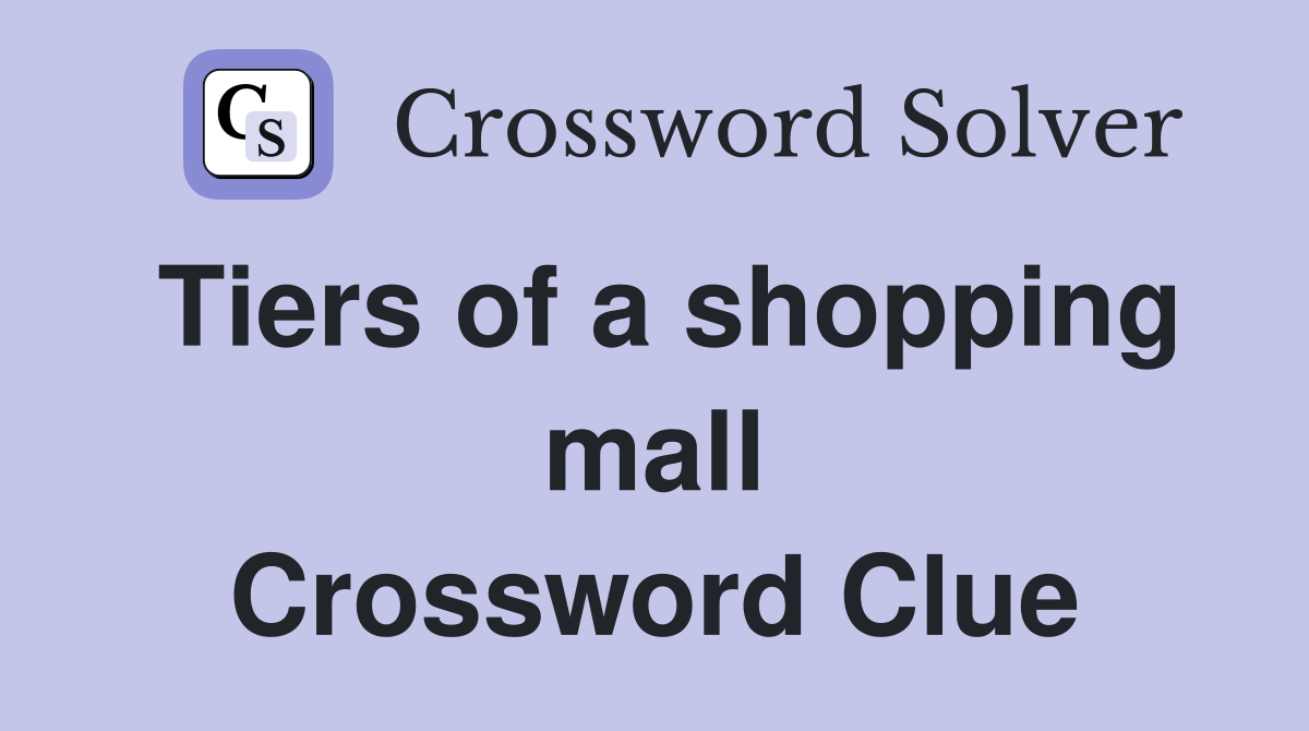 Tiers of a shopping mall Crossword Clue