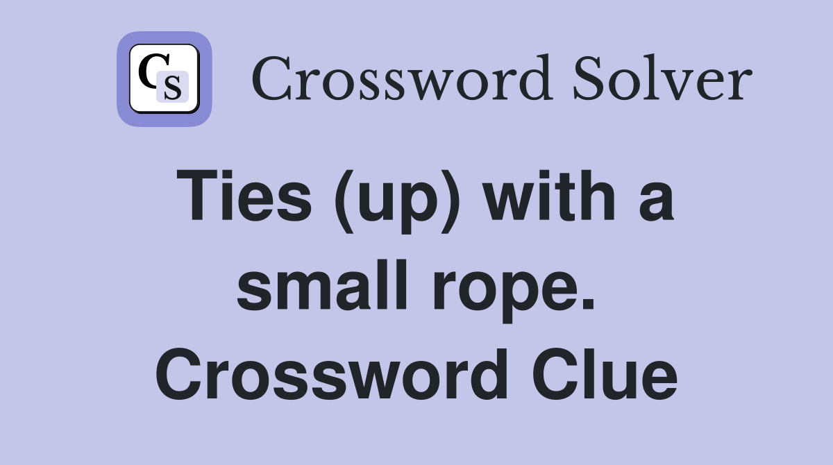 Ties (up) with a small rope. Crossword Clue