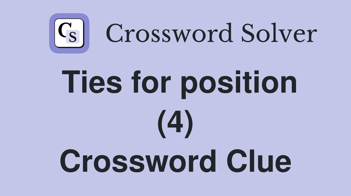 Ties for position (4) Crossword Clue