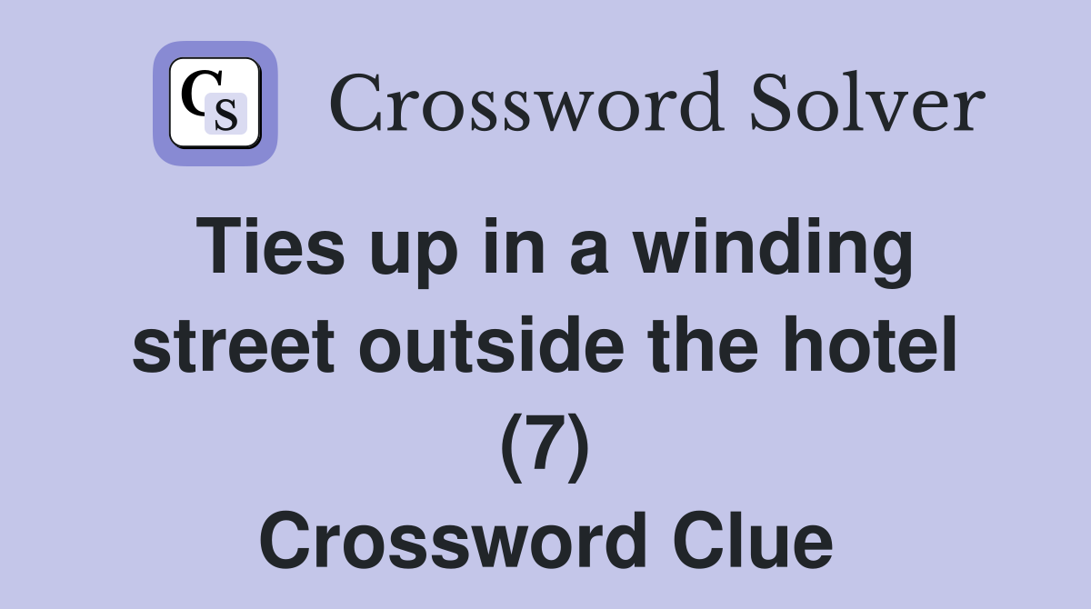 Ties up in a winding street outside the hotel (7) Crossword Clue