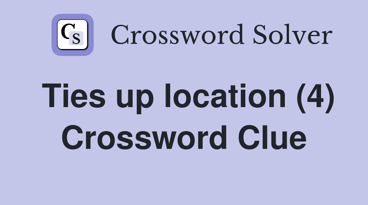 Ties up location (4) Crossword Clue