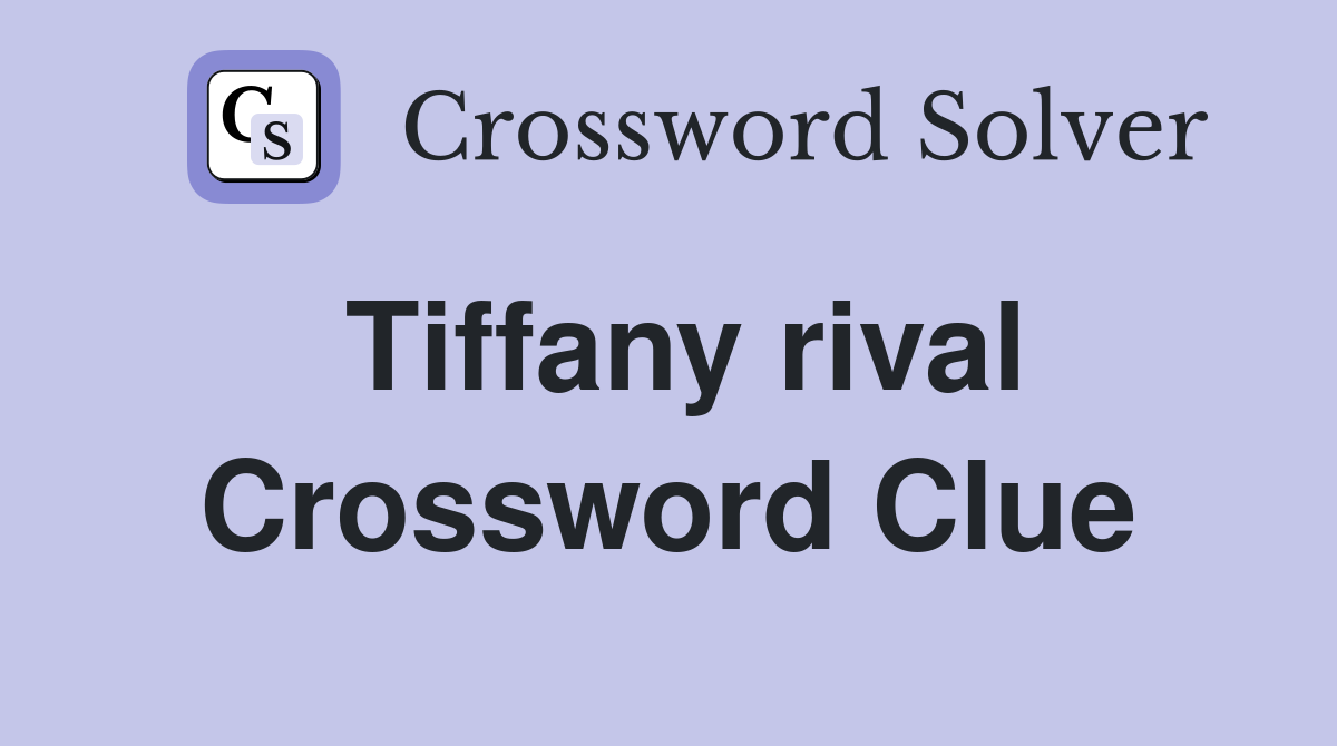 Tiffany rival Crossword Clue