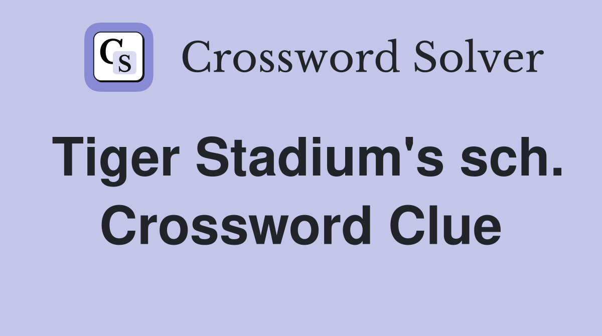 Tiger Stadium's sch. Crossword Clue