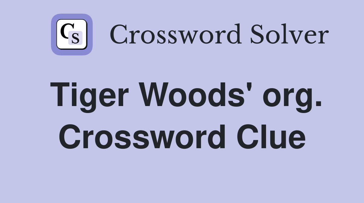 Tiger Woods' org. Crossword Clue