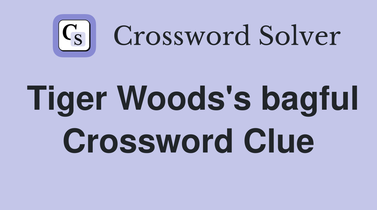 Tiger Woods's bagful Crossword Clue