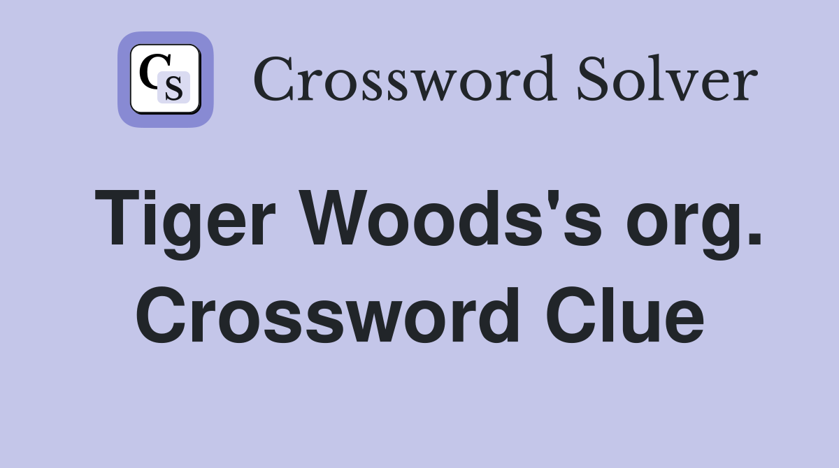 Tiger Woods's org. Crossword Clue