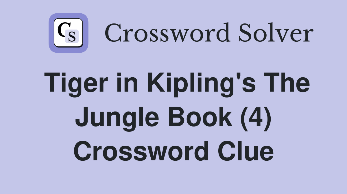 Tiger in Kipling's The Jungle Book (4) Crossword Clue