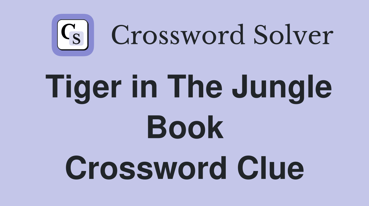 Tiger in The Jungle Book Crossword Clue