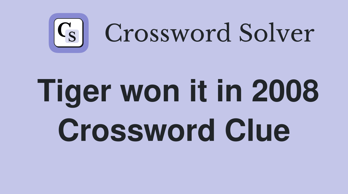Tiger won it in 2008 Crossword Clue
