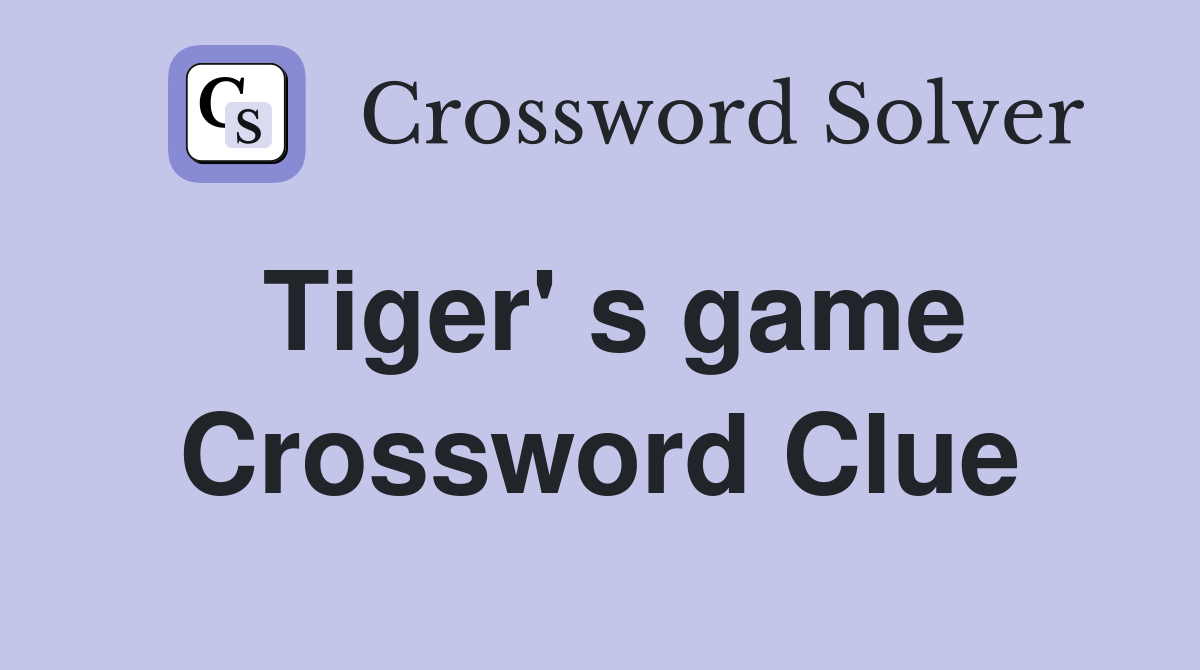 Tiger' s game Crossword Clue