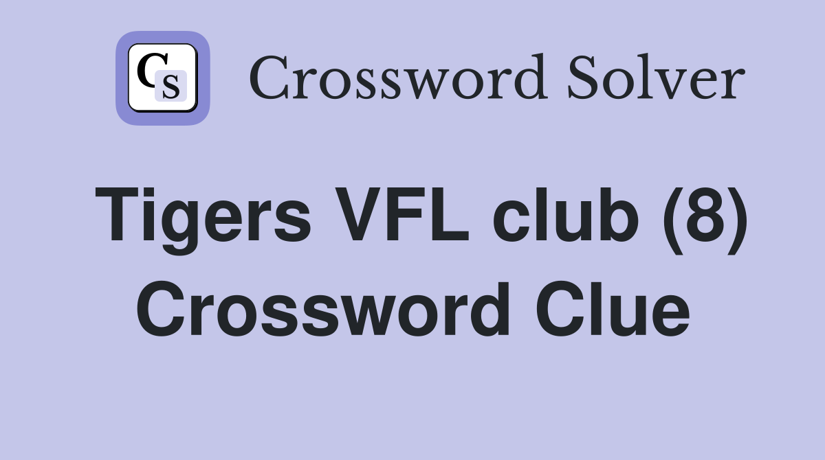 Tigers VFL club (8) Crossword Clue