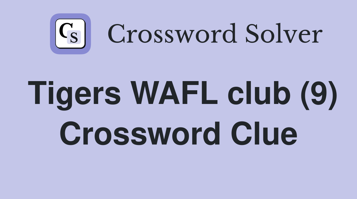 Tigers WAFL club (9) Crossword Clue