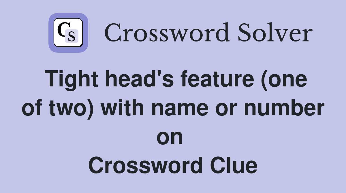 Tight head's feature (one of two) with name or number on  Crossword Clue