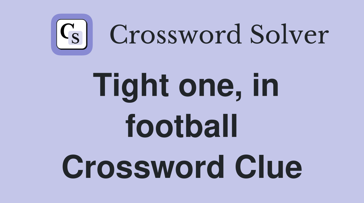 Tight one, in football Crossword Clue
