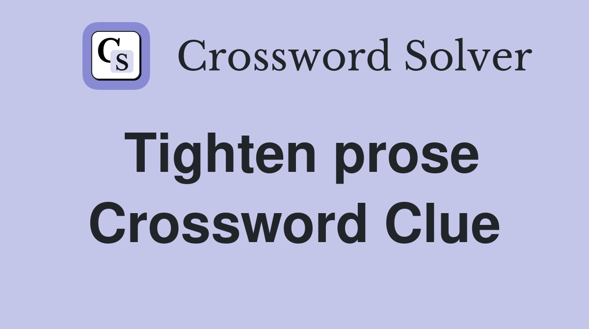 Tighten prose Crossword Clue