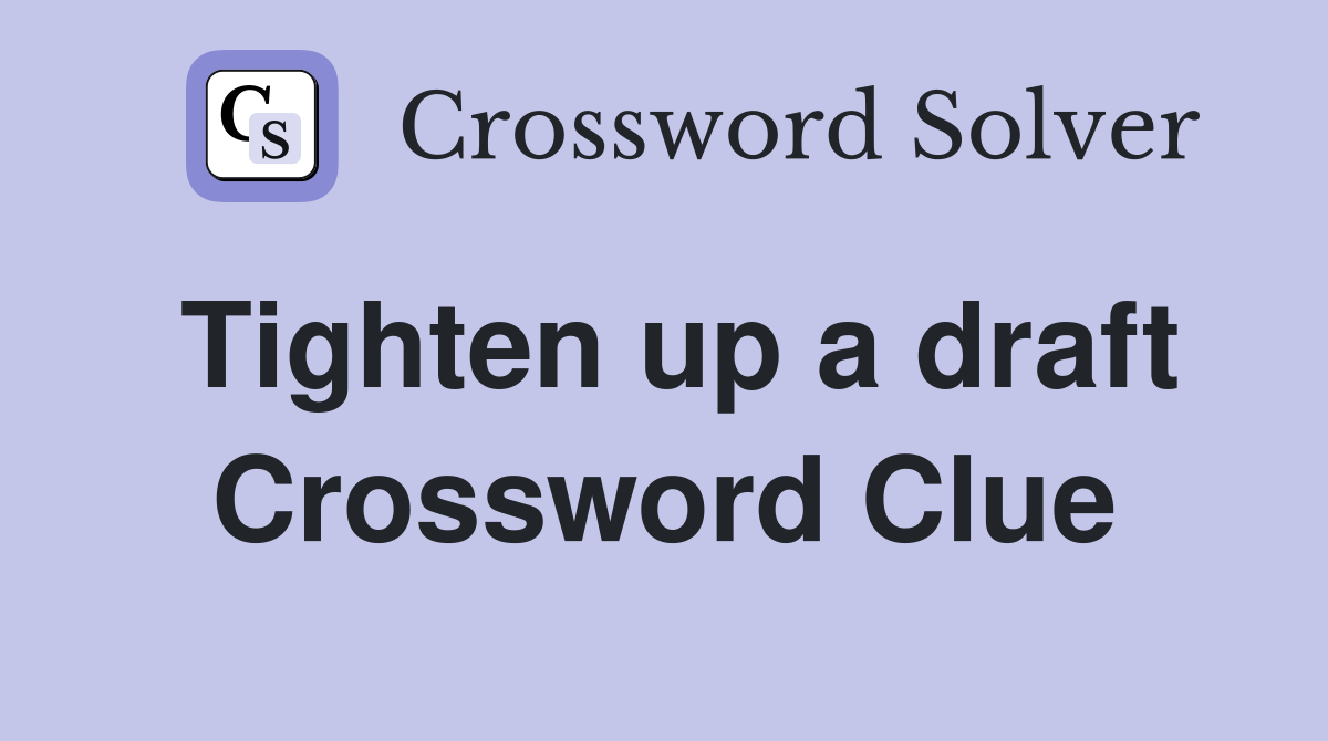 Tighten up a draft Crossword Clue
