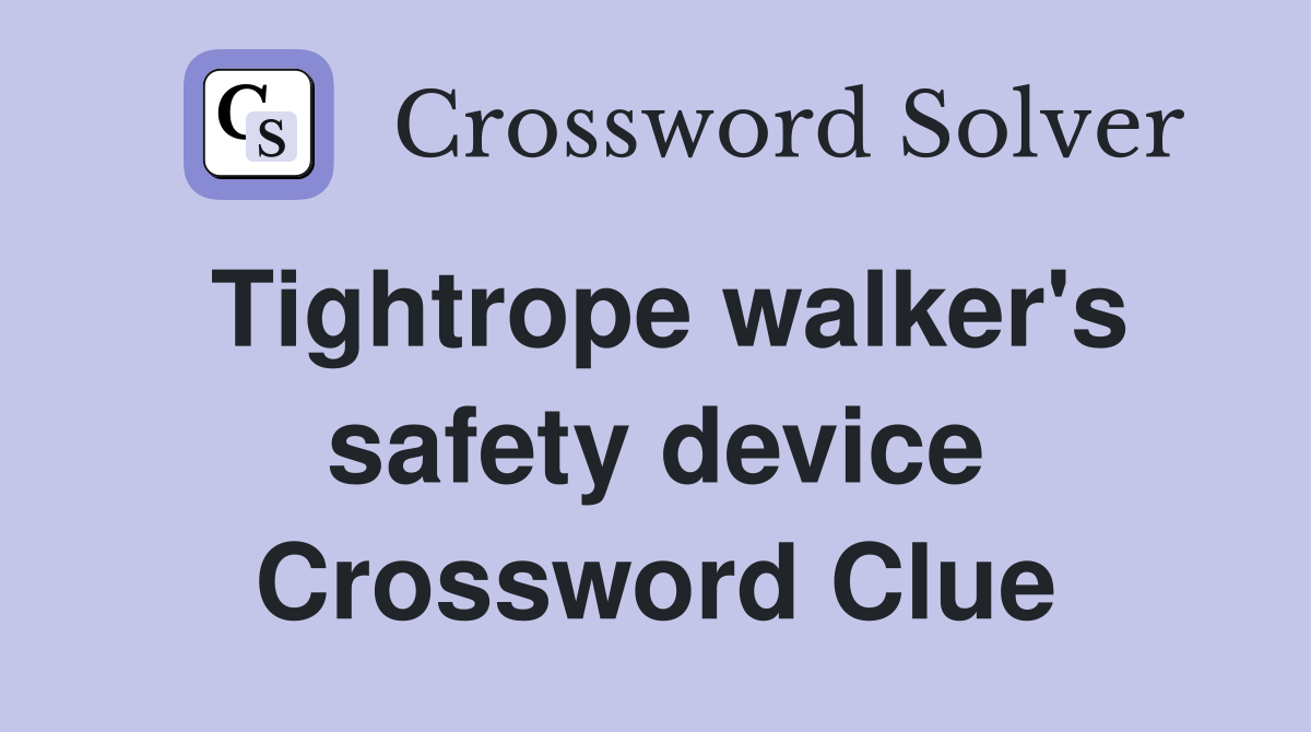 Tightrope walker's safety device Crossword Clue