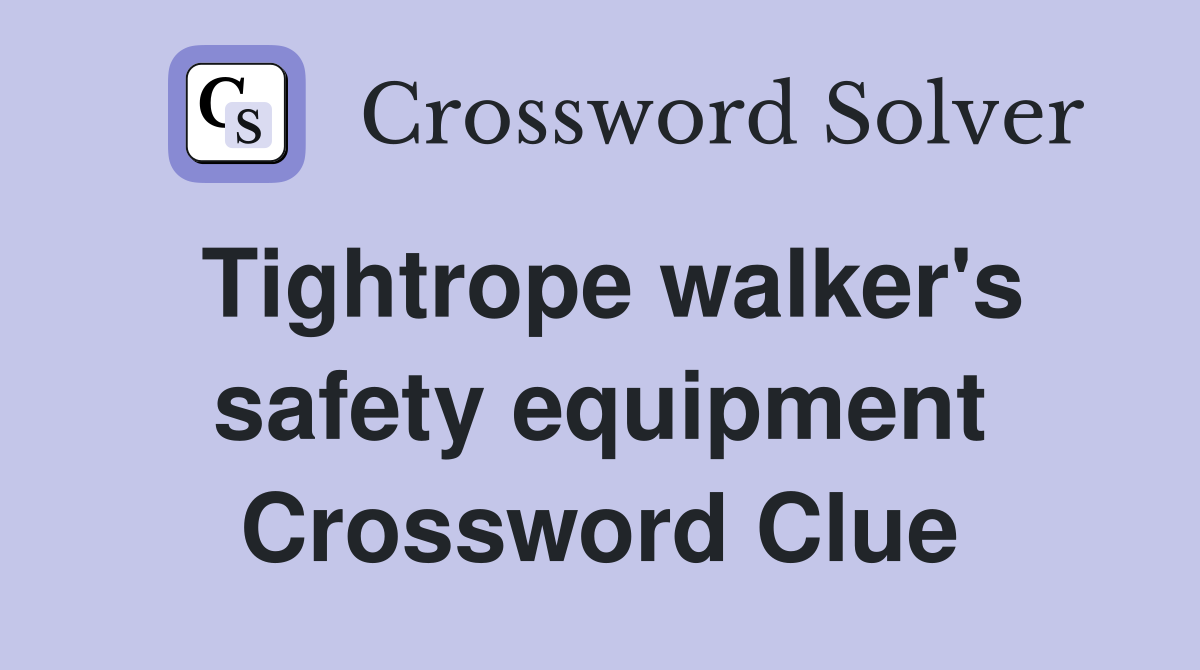 Tightrope walker's safety equipment Crossword Clue
