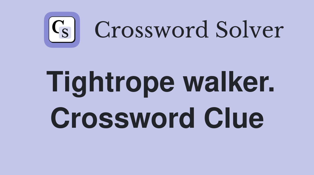 Tightrope walker. Crossword Clue