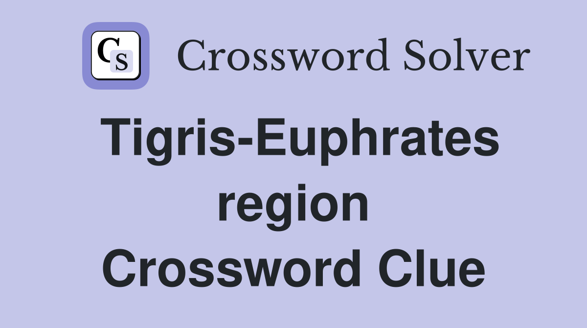 Tigris-Euphrates region Crossword Clue