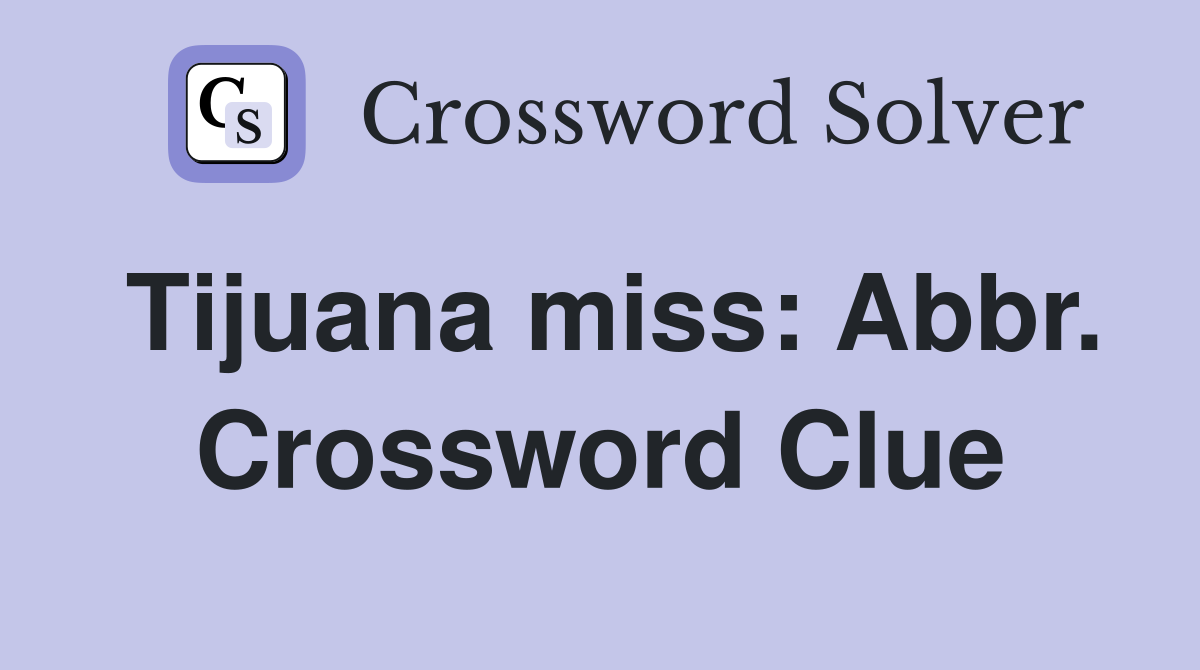 Tijuana miss: Abbr. Crossword Clue