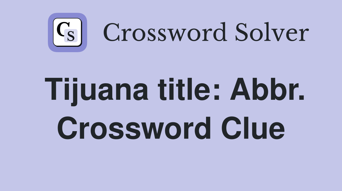 Tijuana title: Abbr. Crossword Clue