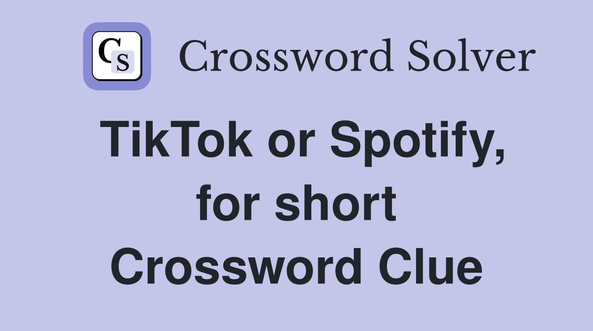 TikTok or Spotify, for short Crossword Clue