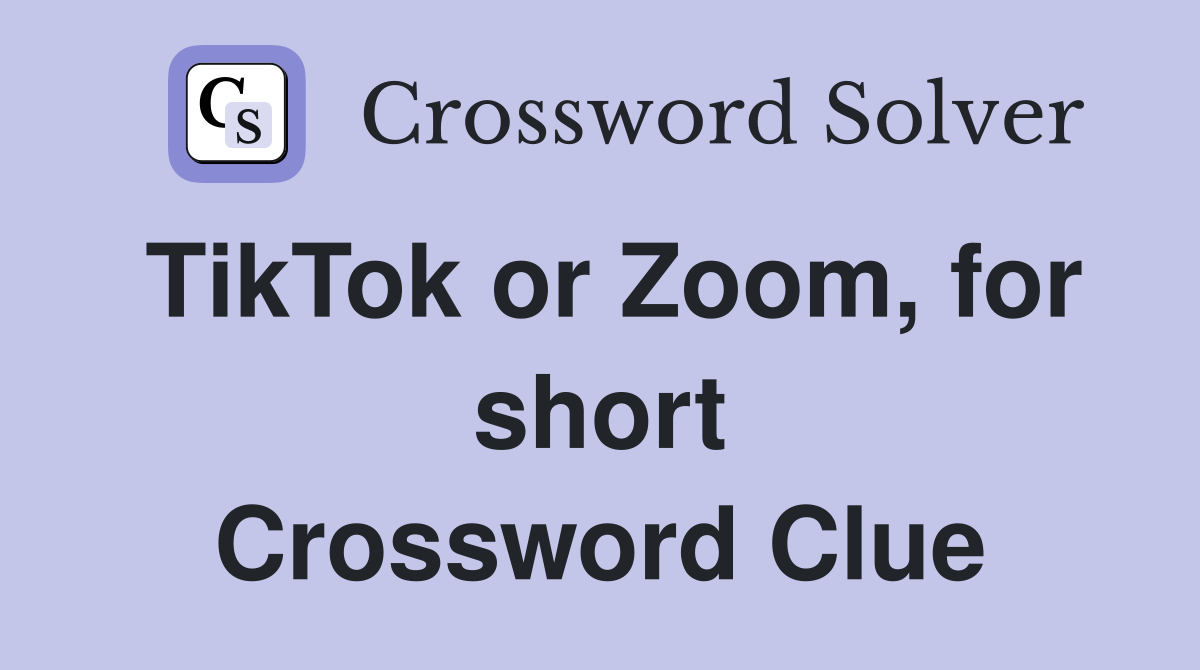 TikTok or Zoom, for short Crossword Clue